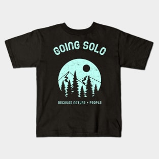Going Solo Hiking Because Nature Is Better Than People Kids T-Shirt